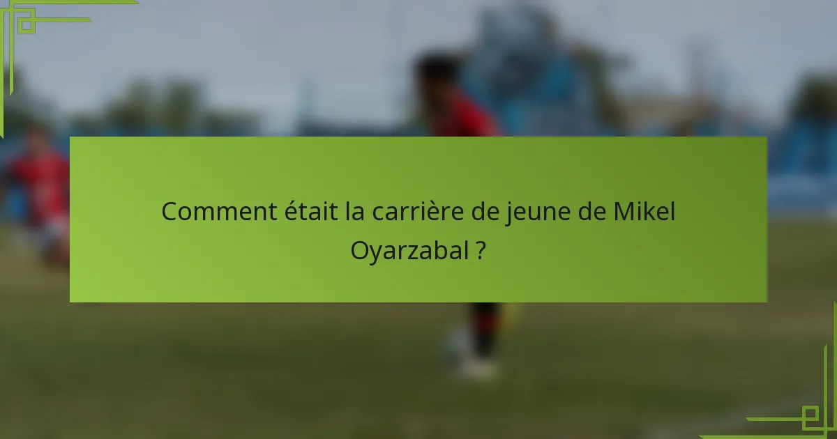 Comment était la carrière de jeune de Mikel Oyarzabal ?