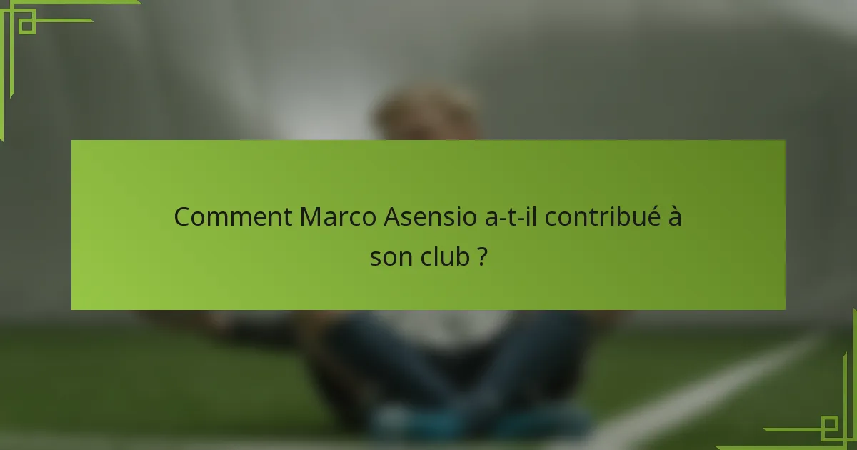 Comment Marco Asensio a-t-il contribué à son club ?
