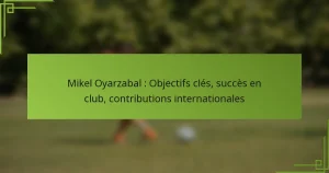 Mikel Oyarzabal : Objectifs clés, succès en club, contributions internationales
