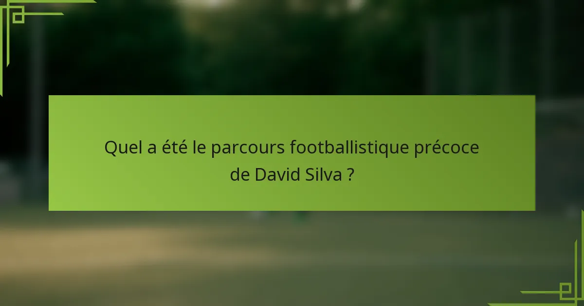 Quel a été le parcours footballistique précoce de David Silva ?