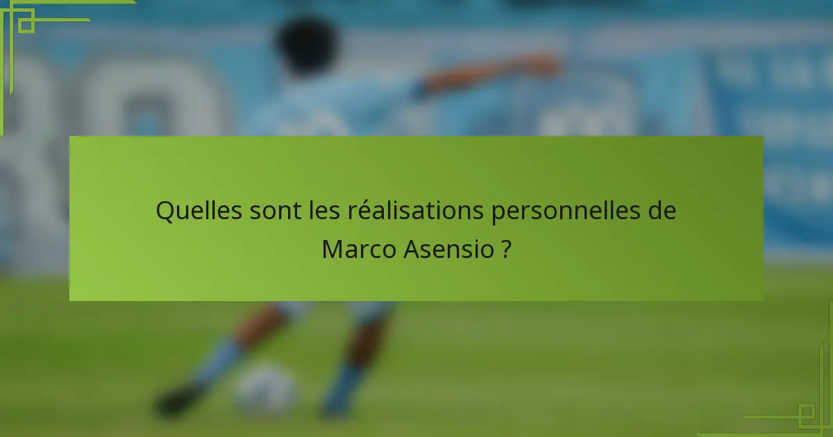 Quelles sont les réalisations personnelles de Marco Asensio ?