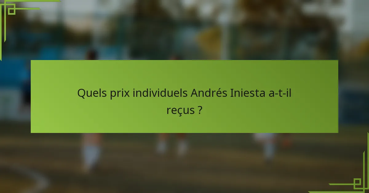 Quels prix individuels Andrés Iniesta a-t-il reçus ?